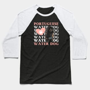 Portuguese Water Dog Life is better with my dogs Dogs I love all the dogs Baseball T-Shirt